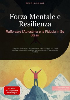 Forza Mentale e Resilienza: Rafforzare l'Autostima e la Fiducia in Se Stessi (eBook, ePUB) Cover Forza Mentale e Resilienza: Rafforzare l'Autostima e la Fiducia in Se Stessi (eBook, ePUB)