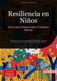 Resiliencia en Niños: Guía para Padres sobre Fortaleza Mental (eBook, ePUB)
