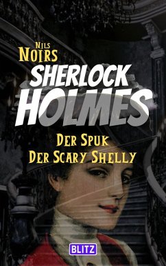 Cover Der Spuk der Scary Shelly (Nils Noirs Sherlock Holmes 16) (eBook, ePUB)