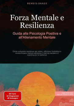 Cover Forza Mentale e Resilienza: Guida alla Psicologia Positiva e all'Allenamento Mentale (eBook, ePUB)