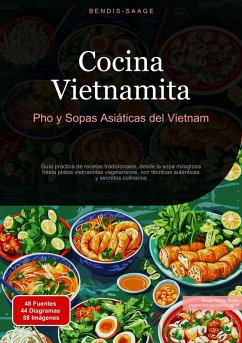 Cocina Vietnamita: Pho y Sopas Asiáticas del Vietnam (eBook, ePUB) - Saage - Español, Bendis A. I.