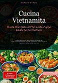 Cucina Vietnamita: Guida Completa al Pho e alle Zuppe Asiatiche del Vietnam (eBook, ePUB)