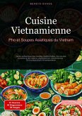 Cuisine Vietnamienne: Pho et Soupes Asiatiques du Vietnam (eBook, ePUB)