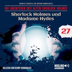 Sherlock Holmes und Madame Hydes (Die Abenteuer des alten Sherlock Holmes, Folge 27) (MP3-Download) - Doyle, Sir Arthur Conan; Fraser, Charles