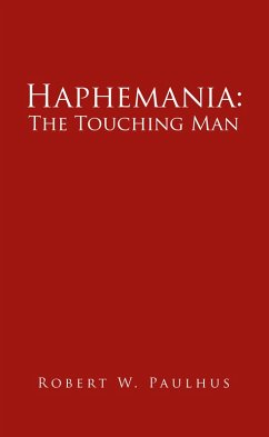 Haphemania: The Touching Man (eBook, ePUB) - Paulhus, Robert W.