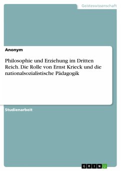 Cover Philosophie und Erziehung im Dritten Reich. Die Rolle von Ernst Krieck und die nationalsozialistische Pädagogik (eBook, PDF)