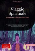Viaggio Spirituale: Esoterismo e Pratica dell'Anima (eBook, ePUB)