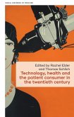 Technology, health, and the patient consumer in the twentieth century (eBook, ePUB)