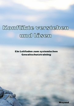 Konflikte verstehen und lösen: Ein Leitfaden zum systemischen Gewaltschutztraining (eBook, ePUB)