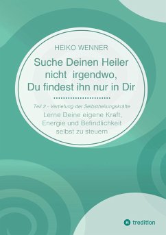 Suche Deinen Heiler nicht irgendwo, Du findest ihn nur in Dir (eBook, ePUB) - Wenner, Heiko