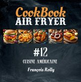 CookBook - Air Fryer - Cuisine américaine - #12 (CookBooks, #12) (eBook, ePUB) CookBook - Air Fryer - Cuisine américaine - #12 (CookBooks, #12) (eBook, ePUB)