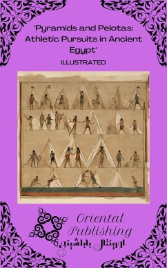 Cover Pyramids and Pelotas Athletic Pursuits in Ancient Egypt (eBook, ePUB)