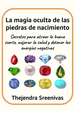 Cover La magia oculta de las piedras de nacimiento - Secretos para atraer la buena suerte, mejorar la salud y detener las energías negativas (eBook, ePUB)