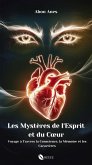 LES MYSTERES DE L'ESPRIT ET DU COEUR : Voyage à Travers la Conscience, la Mémoire et les Caractères (eBook, ePUB)