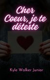 Cher Coeur, je te déteste (eBook, ePUB) Cher Coeur, je te déteste (eBook, ePUB)