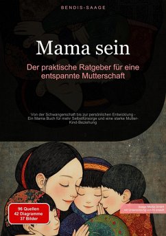 Mama sein: Der praktische Ratgeber für eine entspannte Mutterschaft (eBook, ePUB) - Saage - Deutschland, Bendis A. I.