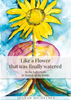 Like a FLOWER that was finally watered - Michelsen, Jennah Like a FLOWER that was finally watered - Michelsen, Jennah