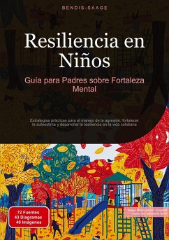 Resiliencia en Niños: Guía para Padres sobre Fortaleza Mental - Saage, Bendis