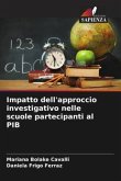 Impatto dell'approccio investigativo nelle scuole partecipanti al PIB Impatto dell'approccio investigativo nelle scuole partecipanti al PIB