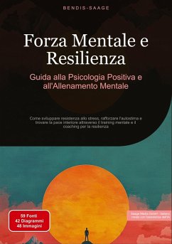 Cover Forza Mentale e Resilienza: Guida alla Psicologia Positiva e all'Allenamento Mentale