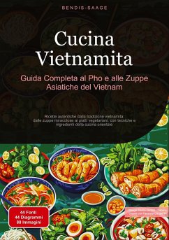 Cover Cucina Vietnamita: Guida Completa al Pho e alle Zuppe Asiatiche del Vietnam
