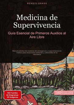 Medicina de Supervivencia: Guía Esencial de Primeros Auxilios al Aire Libre - Saage, Bendis