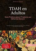 TDAH en Adultos: Guía Práctica para el Trastorno por Déficit de Atención TDAH en Adultos: Guía Práctica para el Trastorno por Déficit de Atención