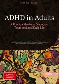 ADHD in Adults: A Practical Guide to Diagnosis, Treatment and Daily Life