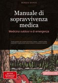 Manuale di sopravvivenza medica: Medicina outdoor e di emergenza Manuale di sopravvivenza medica: Medicina outdoor e di emergenza