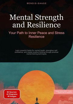 Mental Strength and Resilience: Your Path to Inner Peace and Stress Resilience - Saage, Bendis