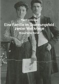 Eine Familie im Spannungsfeld zweier Weltkriege Eine Familie im Spannungsfeld zweier Weltkriege