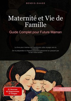 Maternité et Vie de Famille: Guide Complet pour Future Maman (eBook, ePUB) - Saage - Français, Bendis A. I.