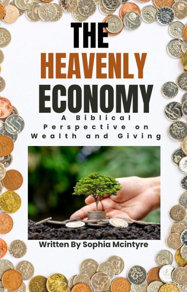The Heavenly Economy: A Biblical Perspective on Wealth and Giving (eBook, ePUB)