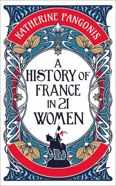 A History of France in 21 Women (eBook, ePUB) A History of France in 21 Women (eBook, ePUB)