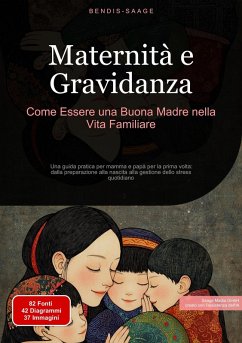 Maternità e Gravidanza: Come Essere una Buona Madre nella Vita Familiare (eBook, ePUB) - Saage - Italiano, Bendis A. I.