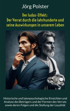 Der Judas-Effekt: Der Verrat durch die Jahrhunderte und seine Auswirkungen in unserem Leben (eBook, ePUB)