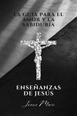 La Guía Para El Amor Y La Sabiduría, Enseñanzas De Jesús (eBook, ePUB)