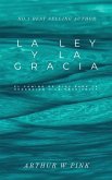 La Ley y la Gracia: El Camino de Dios para la Redención y la Obediencia (eBook, ePUB) La Ley y la Gracia: El Camino de Dios para la Redención y la Obediencia (eBook, ePUB)