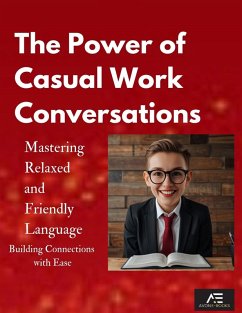 The Power of Casual Work Conversations: Mastering Relaxed and Friendly Language (eBook, ePUB) - E-Books, Avon