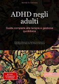 ADHD negli adulti: Guida completa alla terapia e gestione quotidiana (eBook, ePUB)