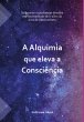 A Alquimia Que Eleva A Consciência... - Bild 1