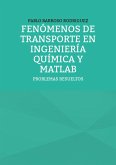 Fenómenos de transporte en ingeniería química y Matlab Fenómenos de transporte en ingeniería química y Matlab