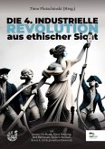 Die 4. Industrielle Revolution aus ethischer Sicht Die 4. Industrielle Revolution aus ethischer Sicht