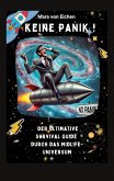 Keine Panik! Der ultimative Survival Guide durch das Midlife Universum Keine Panik! Der ultimative Survival Guide durch das Midlife Universum