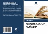 Vergleichende Studie der Übersetzungsfähigkeiten verschiedener Universitäten Vergleichende Studie der Übersetzungsfähigkeiten verschiedener Universitäten