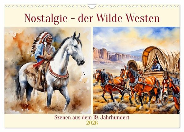 Nostalgie - der Wilde Westen (Wandkalender 2026 DIN A3 quer), CALVENDO Monatskalender