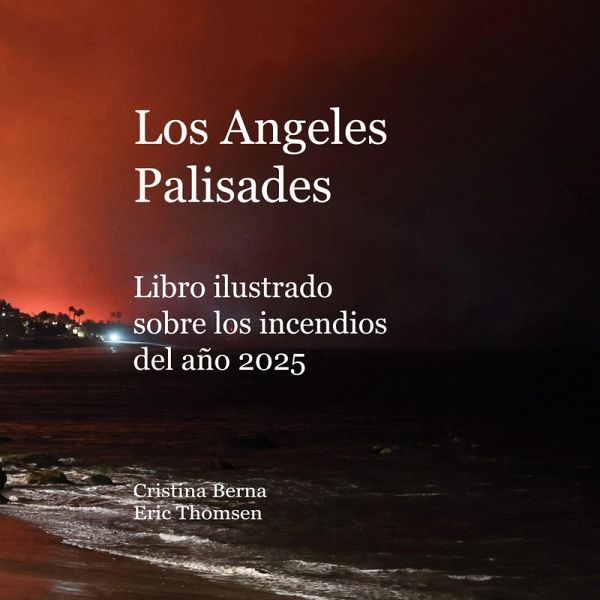 Los Angeles Palisades Libro ilustrado sobre los incendios del año 2025 Los Angeles Palisades Libro ilustrado sobre los incendios del año 2025