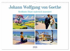 Johann Wolfgang von Goethe. Berühmte Zitate malerisch inszeniert (Wandkalender 2026 DIN A3 quer), CALVENDO Monatskalender Johann Wolfgang von Goethe. Berühmte Zitate malerisch inszeniert (Wandkalender 2026 DIN A3 quer), CALVENDO Monatskalender