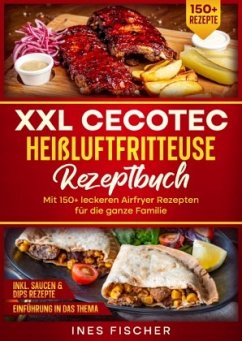 XXL Cecotec Heißluftfritteuse Rezeptbuch - Fischer, Ines