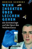 Wenn Insekten über Leichen gehen Wenn Insekten über Leichen gehen